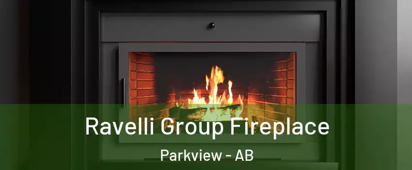  Ravelli Group Fireplace Parkview - AB
