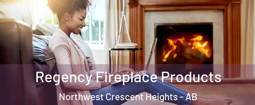  Regency Fireplace Products Northwest Crescent Heights - AB