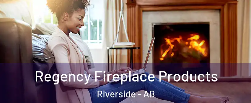  Regency Fireplace Products Riverside - AB