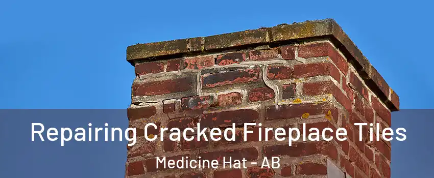  Repairing Cracked Fireplace Tiles Medicine Hat - AB