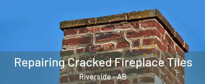  Repairing Cracked Fireplace Tiles Riverside - AB