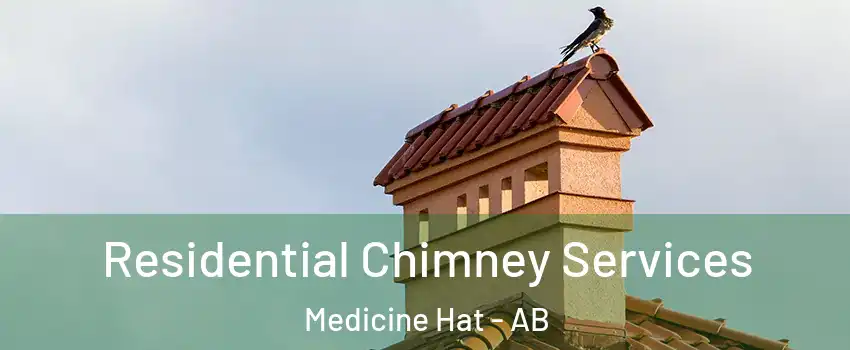  Residential Chimney Services Medicine Hat - AB