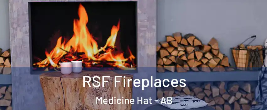  RSF Fireplaces Medicine Hat - AB