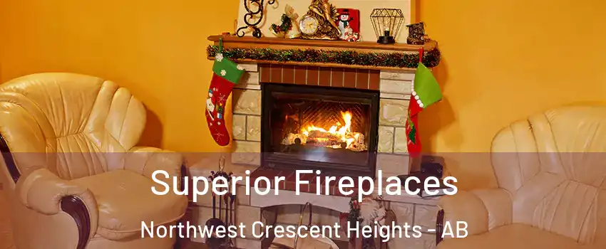  Superior Fireplaces Northwest Crescent Heights - AB