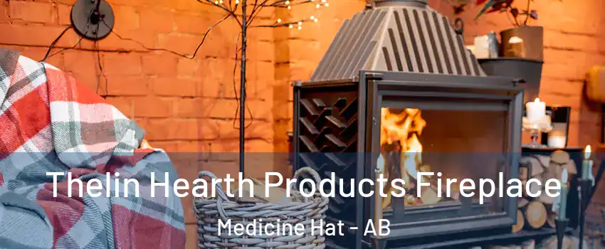  Thelin Hearth Products Fireplace Medicine Hat - AB