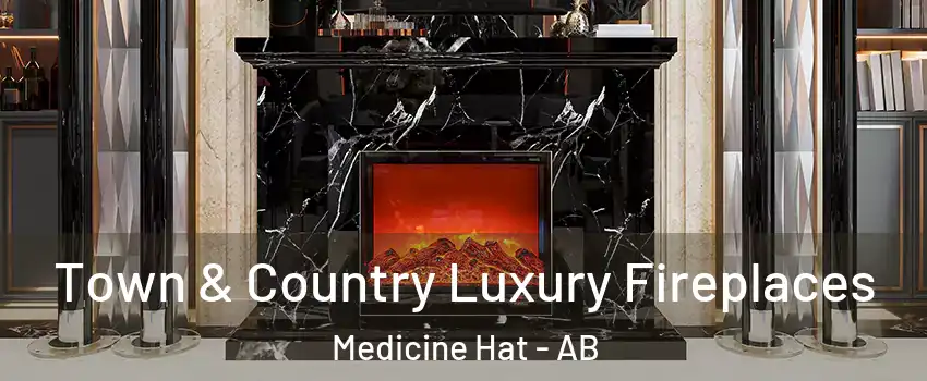  Town & Country Luxury Fireplaces Medicine Hat - AB