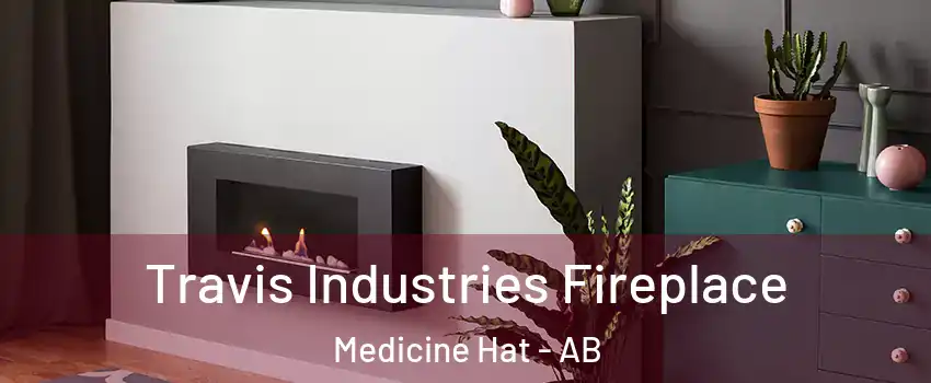  Travis Industries Fireplace Medicine Hat - AB