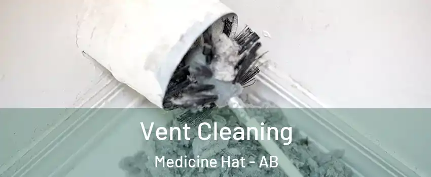  Vent Cleaning Medicine Hat - AB