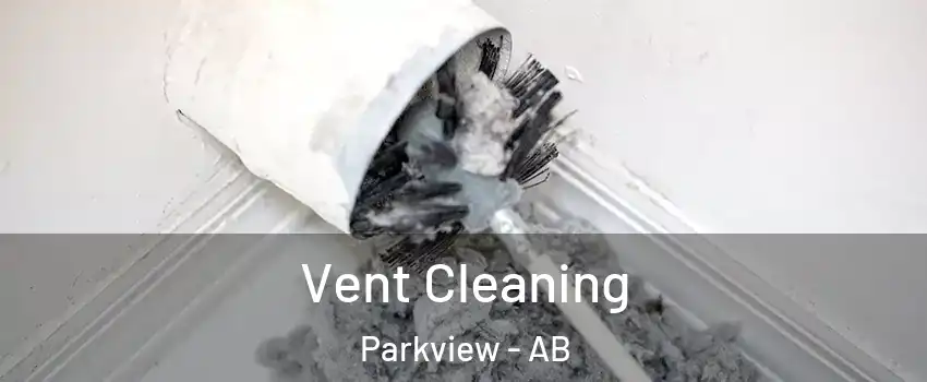  Vent Cleaning Parkview - AB