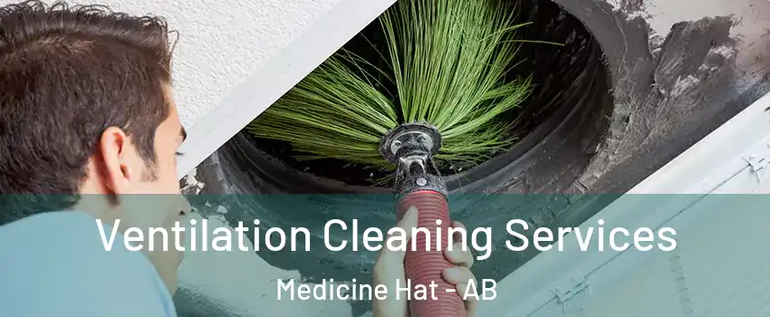  Ventilation Cleaning Services Medicine Hat - AB