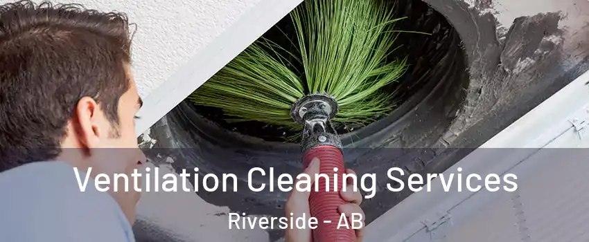  Ventilation Cleaning Services Riverside - AB