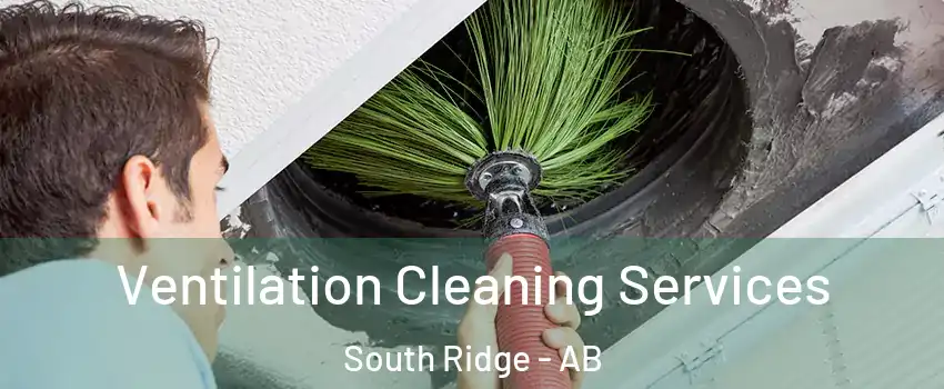  Ventilation Cleaning Services South Ridge - AB
