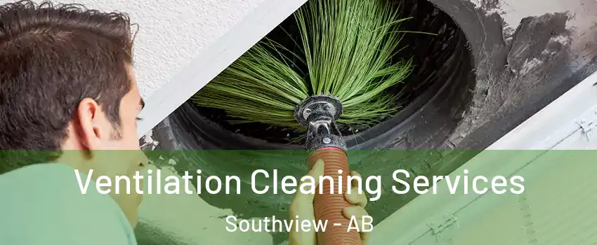  Ventilation Cleaning Services Southview - AB