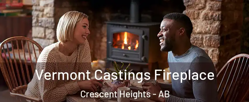  Vermont Castings Fireplace Crescent Heights - AB