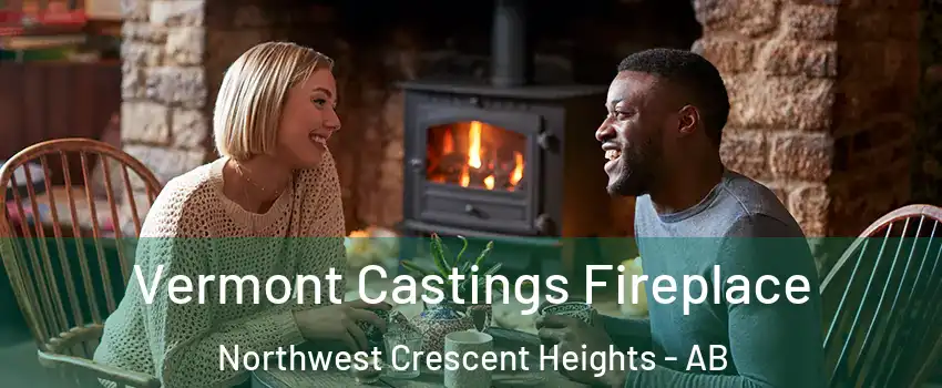  Vermont Castings Fireplace Northwest Crescent Heights - AB
