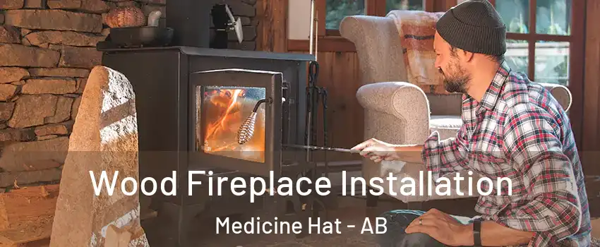  Wood Fireplace Installation Medicine Hat - AB