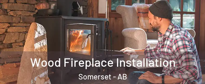 Wood Fireplace Installation Somerset - AB