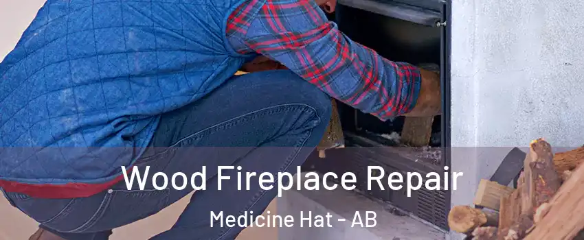  Wood Fireplace Repair Medicine Hat - AB