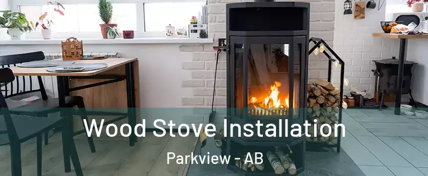  Wood Stove Installation Parkview - AB