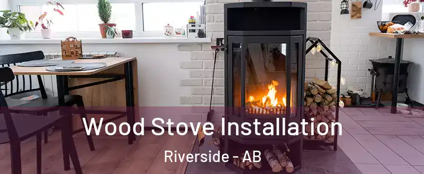  Wood Stove Installation Riverside - AB