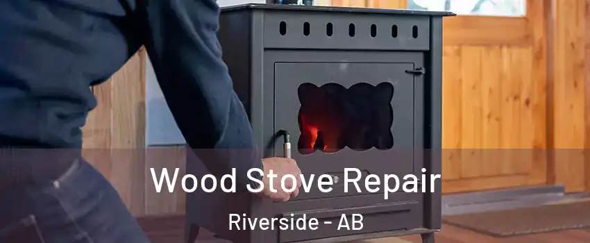  Wood Stove Repair Riverside - AB