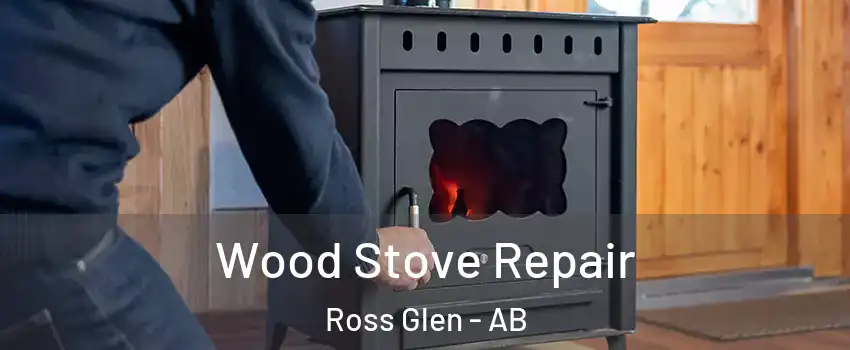  Wood Stove Repair Ross Glen - AB